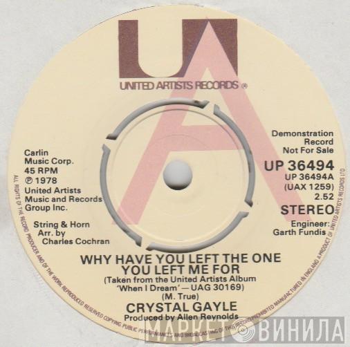  Crystal Gayle  - Why Have You Left The One You Left Me For