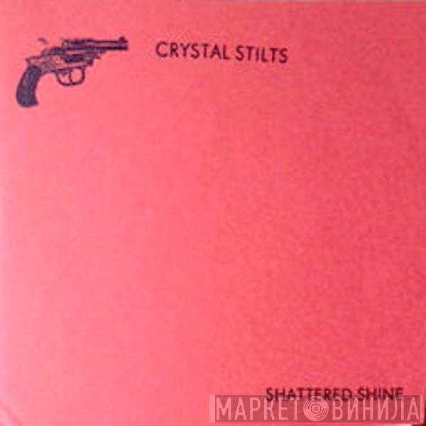  Crystal Stilts  - Shattered Shine