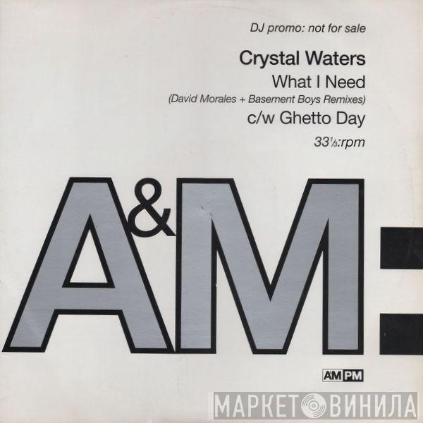  Crystal Waters  - What I Need (David Morales + Basement Boys Remixes) / Ghetto Day