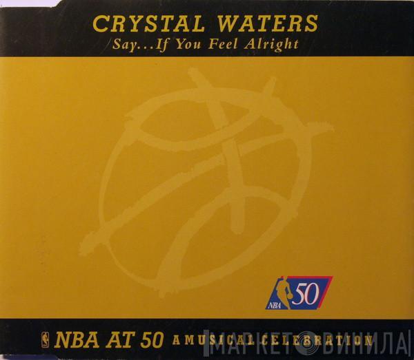  Crystal Waters  - Say...If You Feel Alright