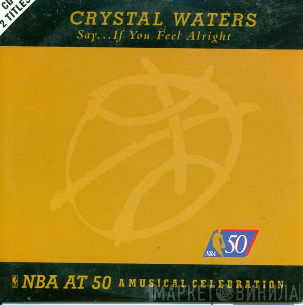  Crystal Waters  - Say...If You Feel Alright