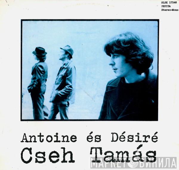 Cseh Tamás - Antoine És Désiré