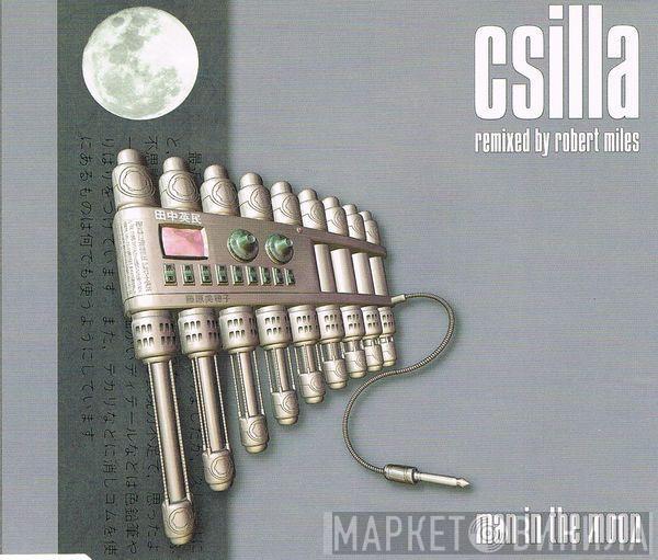  Csilla  - Man In The Moon (Remixed By Robert Miles)
