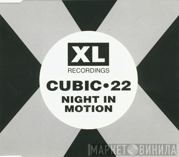  Cubic 22  - Night In Motion