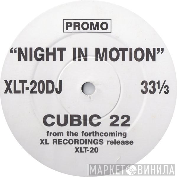 Cubic 22 - Night In Motion