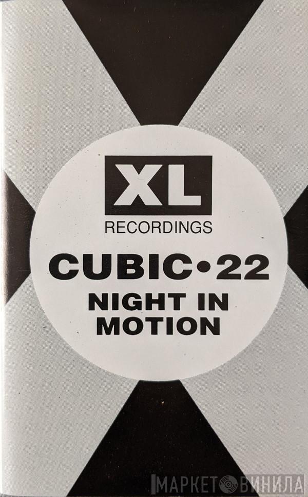  Cubic 22  - Night In Motion