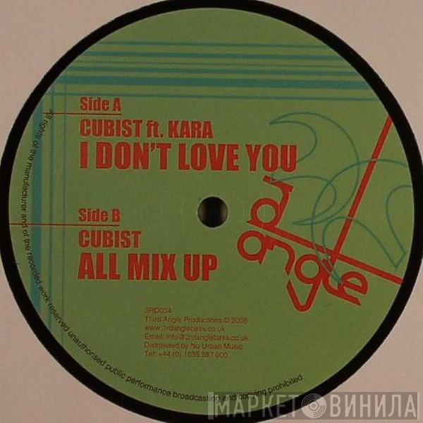 Cubist, Kara - I Don't Love You / All Mix Up