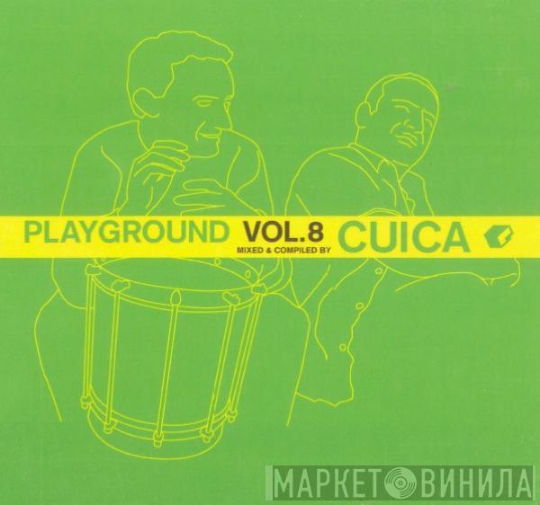 Cuica - Playground Vol. 8
