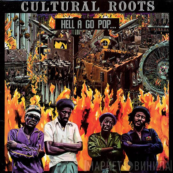 Cultural Roots - Hell A Go Pop