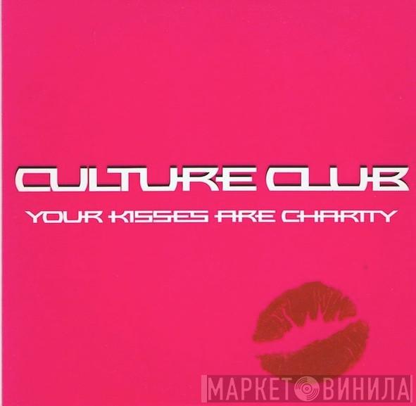 Culture Club - Your Kisses Are Charity