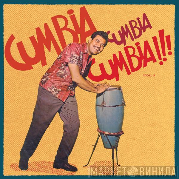  - Cumbia Cumbia Cumbia!!! Vol. 2