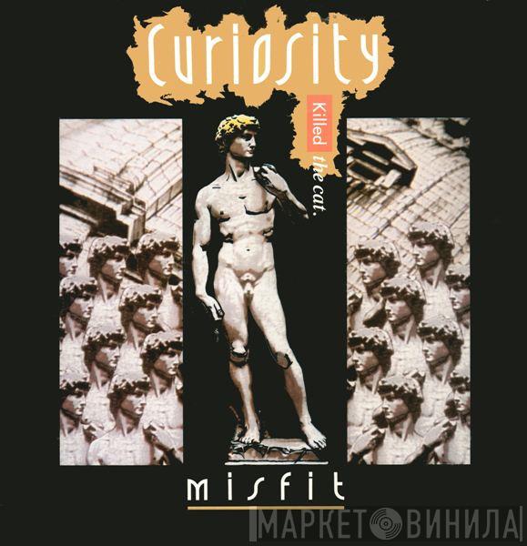  Curiosity Killed The Cat  - Misfit