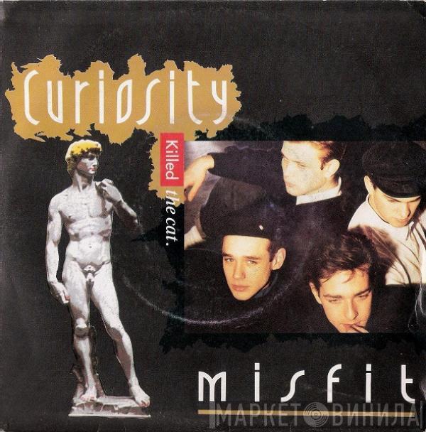  Curiosity Killed The Cat  - Misfit