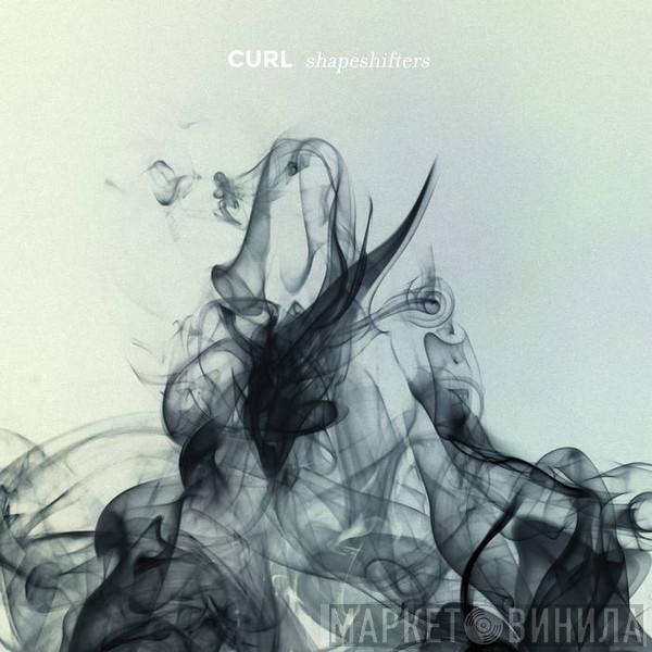 Curl - Shapeshifters