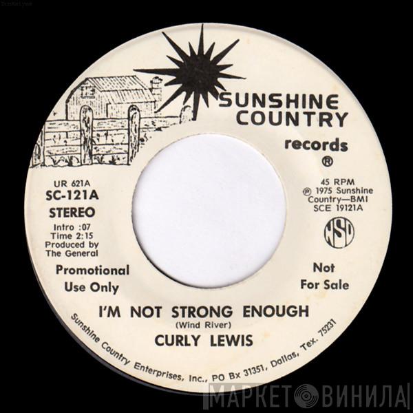 Curly Lewis - I'm Not Strong Enough