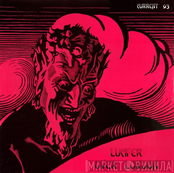  Current 93  - Lucifer Over London