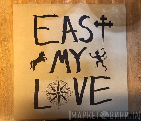 Current Joys - East My Love