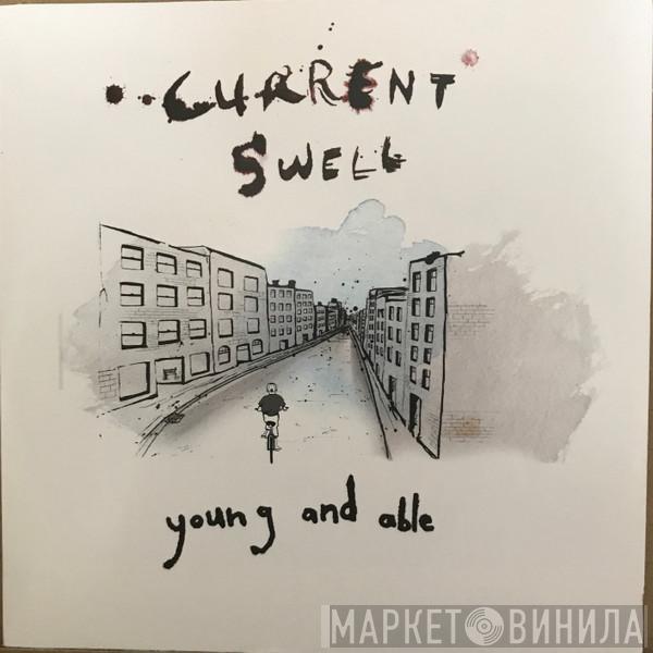 Current Swell - Young And Able