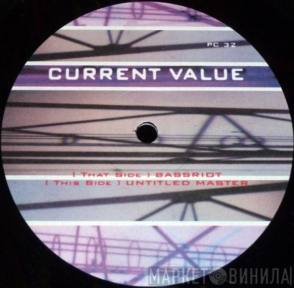 Current Value - Bassriot / Untitled Master