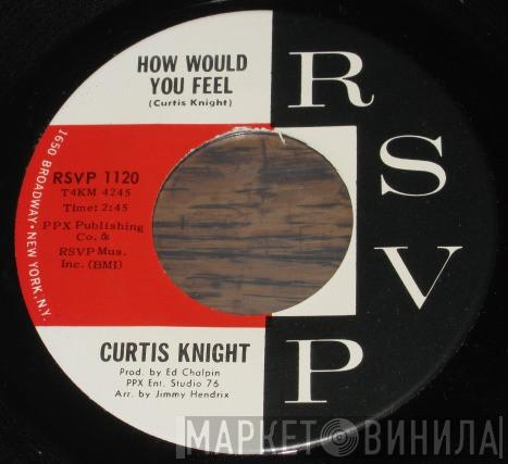  Curtis Knight  - How Would You Feel / Welcome Home