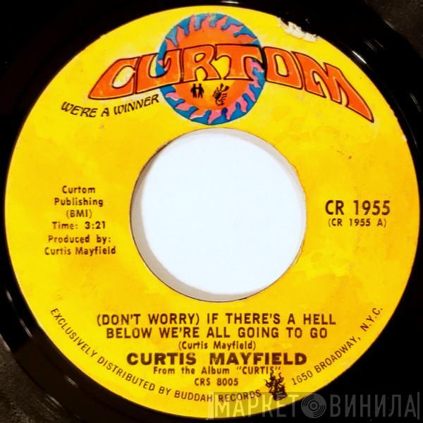 Curtis Mayfield - (Don't Worry) If There's A Hell Below We're All Going To Go