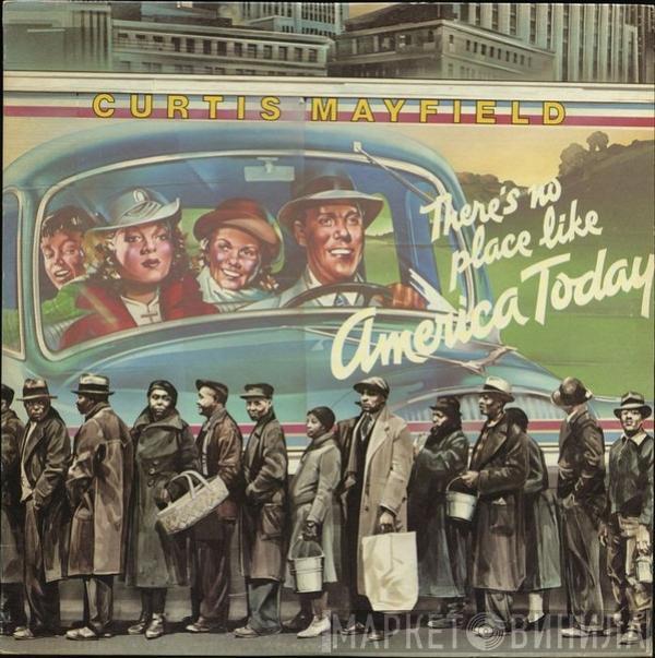  Curtis Mayfield  - (There's No Place Like) America Today