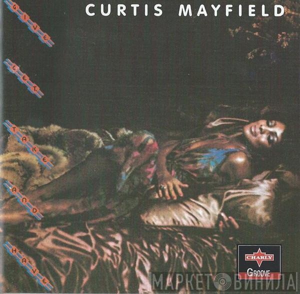  Curtis Mayfield  - Give, Get, Take And Have