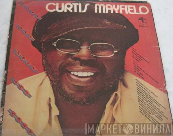  Curtis Mayfield  - Give, Get, Take And Have