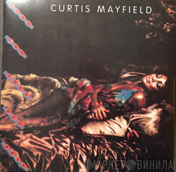  Curtis Mayfield  - Give, Get, Take And Have