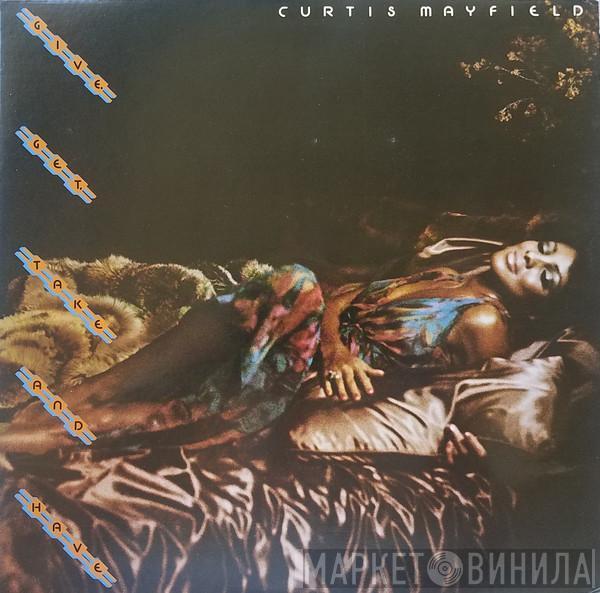  Curtis Mayfield  - Give, Get, Take And Have