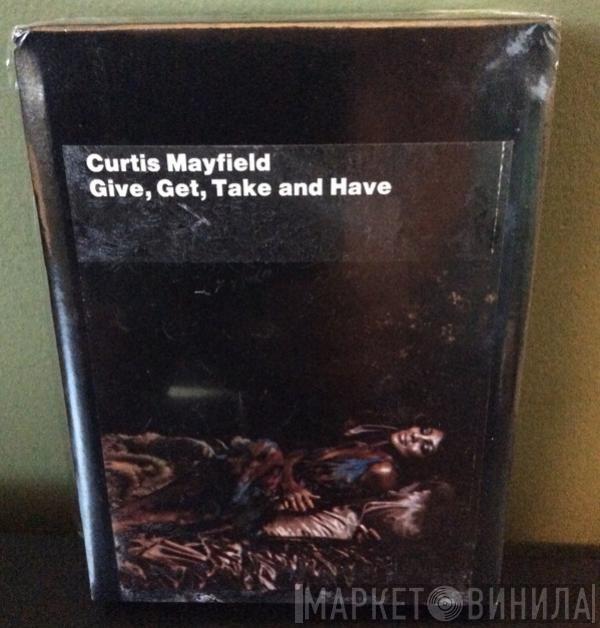  Curtis Mayfield  - Give, Get, Take And Have