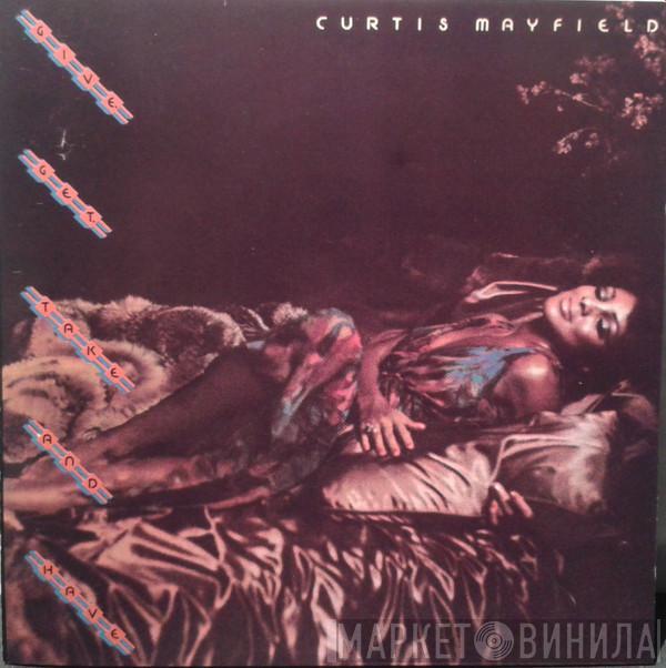  Curtis Mayfield  - Give, Get, Take And Have