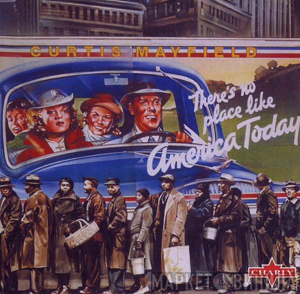  Curtis Mayfield  - There's No Place Like America Today