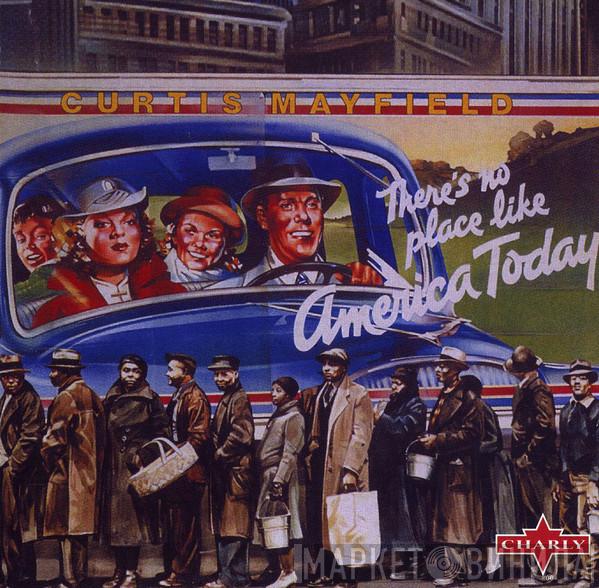  Curtis Mayfield  - There's No Place Like America Today