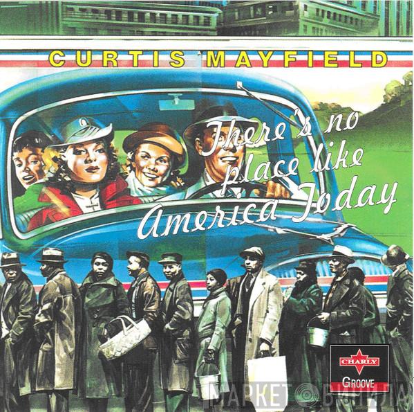  Curtis Mayfield  - There's No Place Like America Today