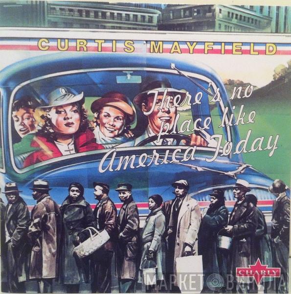  Curtis Mayfield  - There's No Place Like America Today