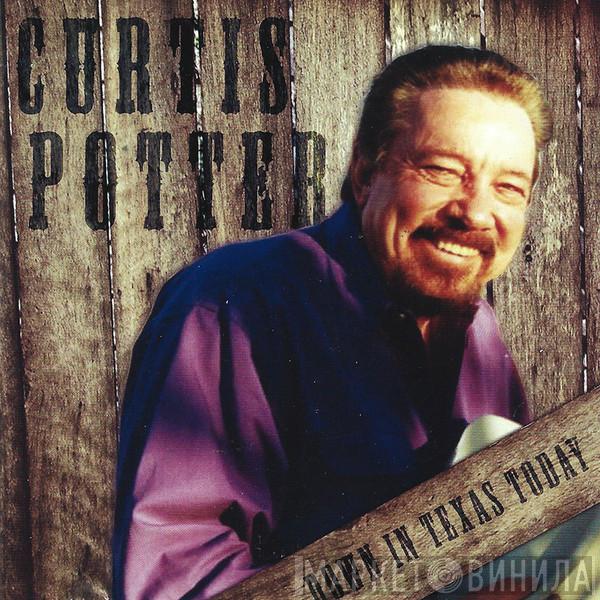 Curtis Potter - Down In Texas Today