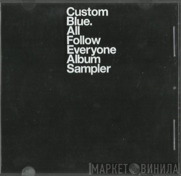 Custom Blue - All Follow Everyone - Album Sampler