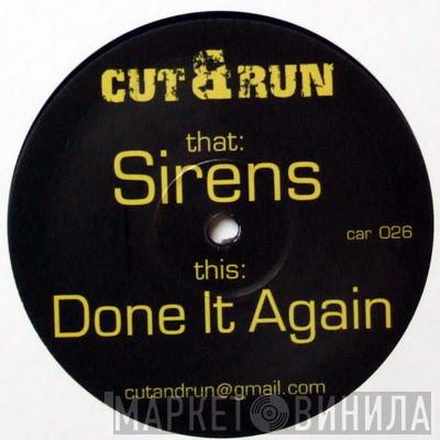 Cut & Run  - Sirens / Done It Again