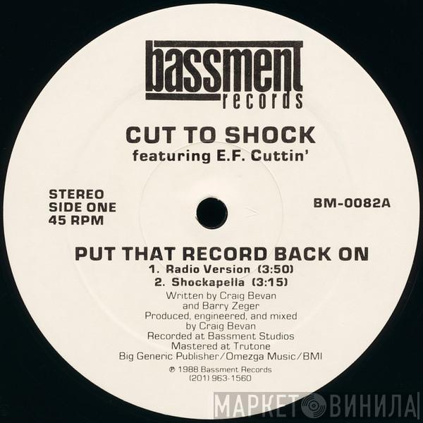 Cut To Shock, E.F. Cuttin' - Put That Record Back On