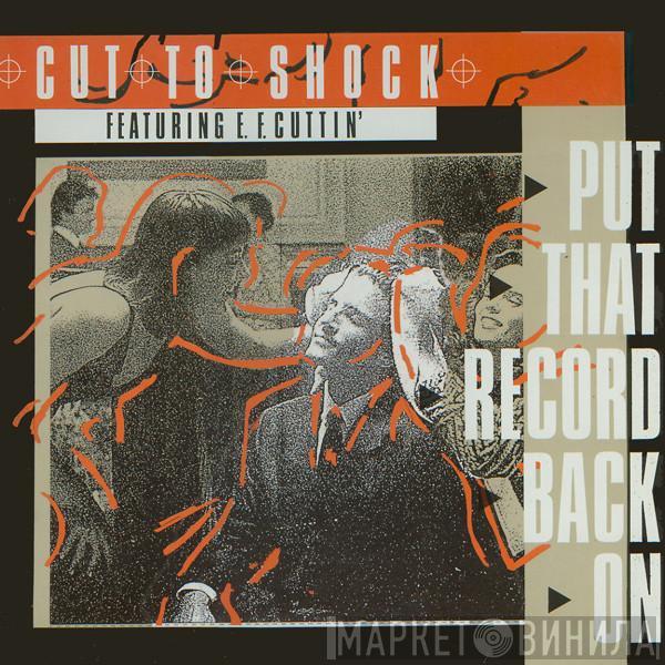 Cut To Shock, E.F. Cuttin' - Put That Record Back On