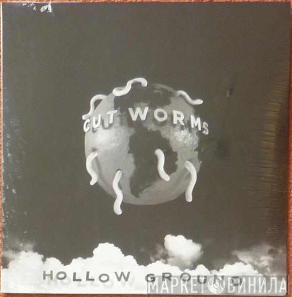  Cut Worms  - Hollow Ground