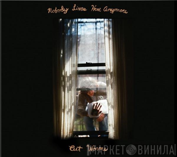 Cut Worms - Nobody Lives Here Anymore