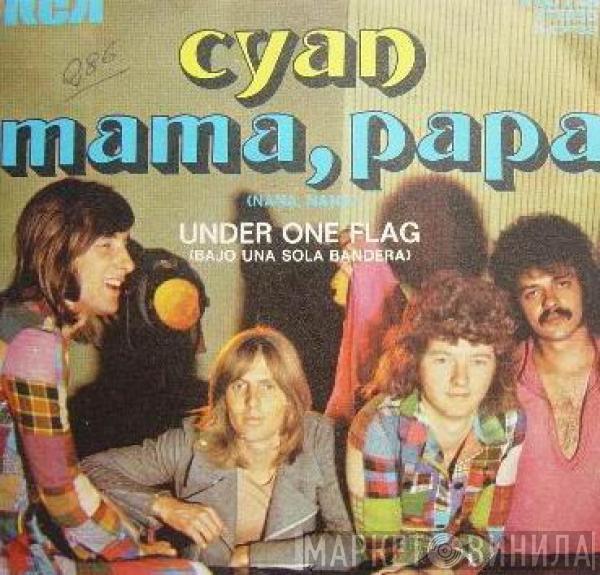  Cyan   - Mama, Papa / Under One Flag