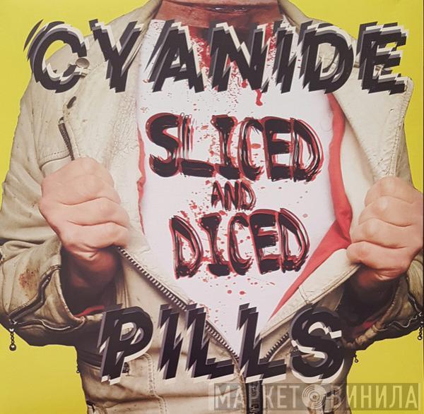 Cyanide Pills - Sliced And Diced