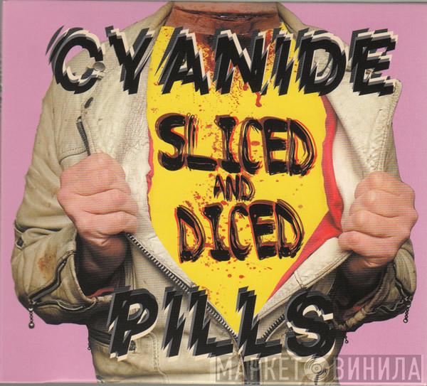  Cyanide Pills  - Sliced And Diced