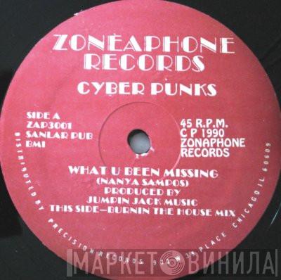 Cyber Punks - What U Been Missing