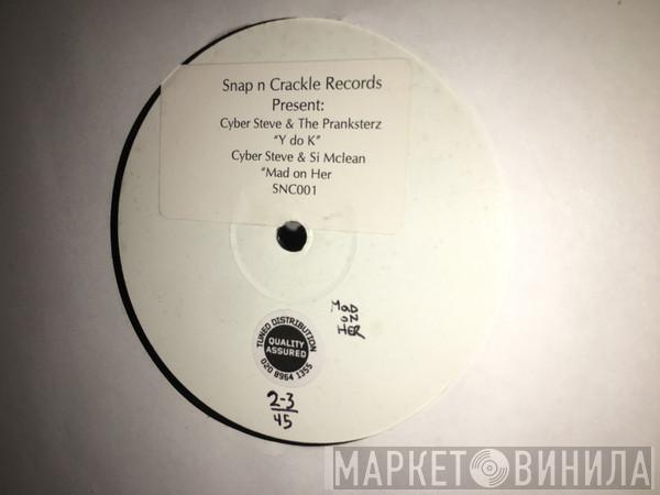 Cyber Steve, The Pranksterz, Si Mclean - Y Do K / Mad On Her