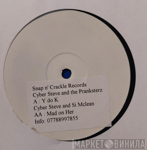 Cyber Steve, The Pranksterz, Si Mclean - Y Do K / Mad On Her