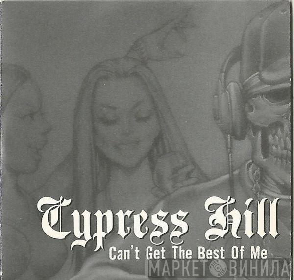 Cypress Hill - Can't Get The Best Of Me